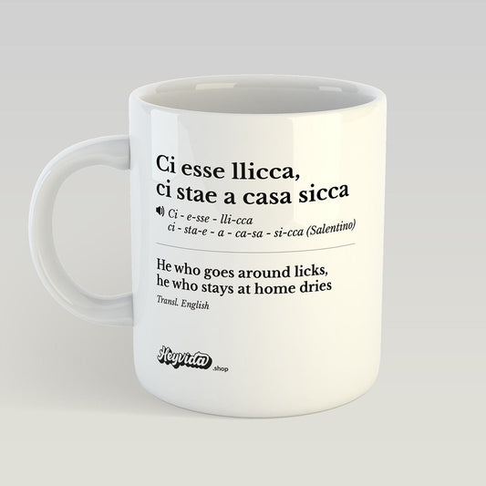 Mug "Ci esse llicca, ci stai a casa sicca" - heyvidashop