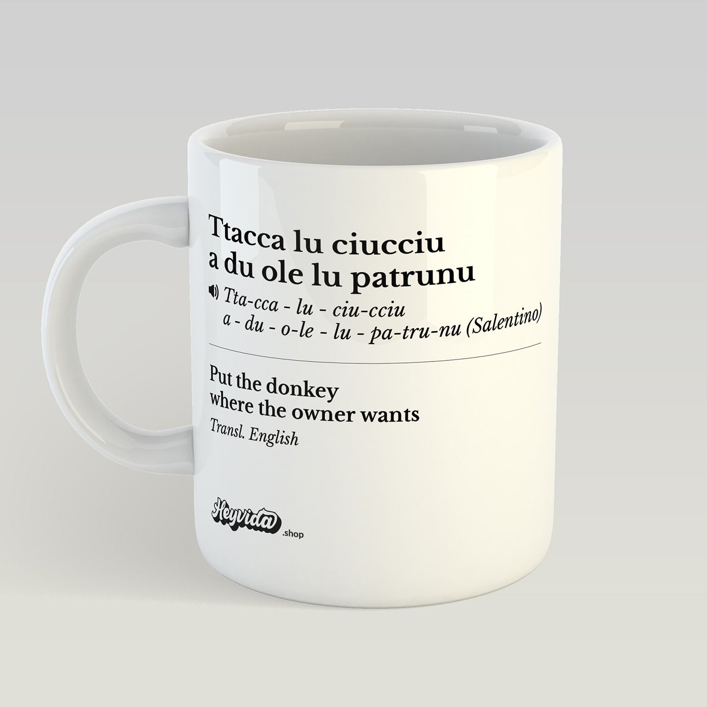 Mug "Ttacca lu ciucciu a du ole lu patrunu" - heyvidashop